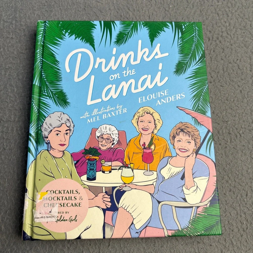 Drinks on the Lanai Golden Girls Cocktail Book Elouise Anders Hardcover